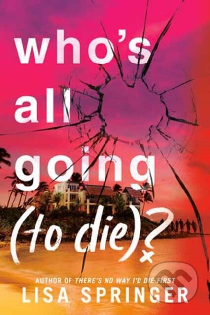 Who's All Going (to Die)? - Lisa Springer - kniha z kategorie Pro děti
