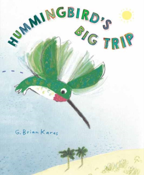 Random House USA Inc Hummingbird's Big Trip - Karas, G. Brian