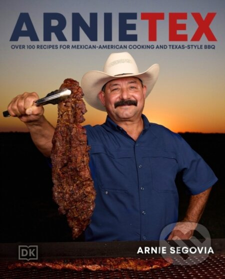 ArnieTex (Over 100 Recipes for Mexican-American Cooking and Texas-Style BBQ)