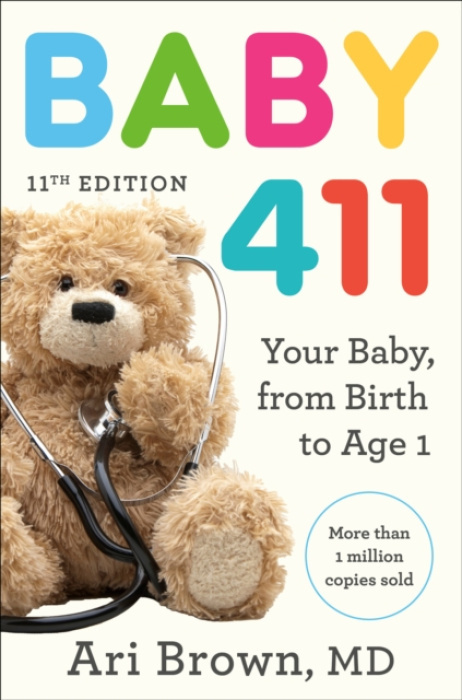 Baby 411, 11th Edition, Your Baby, from Birth to Age 1 Potter/Ten Speed/Harmony/Rodale