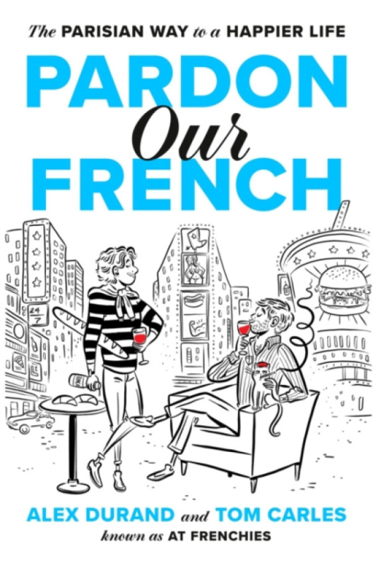 Random House USA Inc Pardon Our French - Durand, Alexandre a Carles, Tom