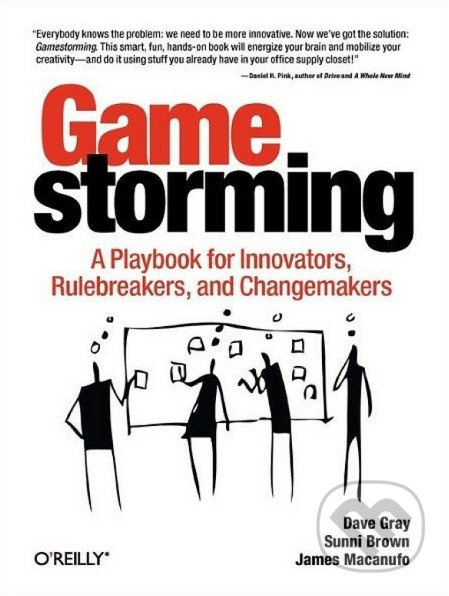 Gamestorming (A Playbook for Innovators, Rulebreakers, and Changemakers) - kniha z kategorie Odborné a naučné