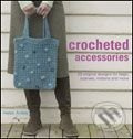 Crocheted Accessories (20 Original Designs for Bags, Scarves, Mittens and More) - kniha z kategorie Móda