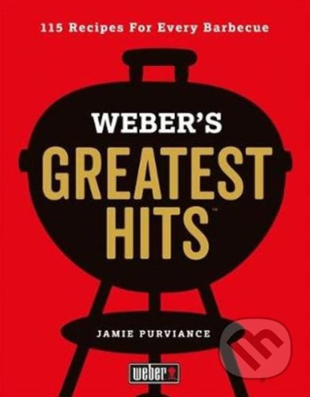 Weber's Greatest Hits (115 Recipes For Every Barbecue) - kniha z kategorie Kuchařky