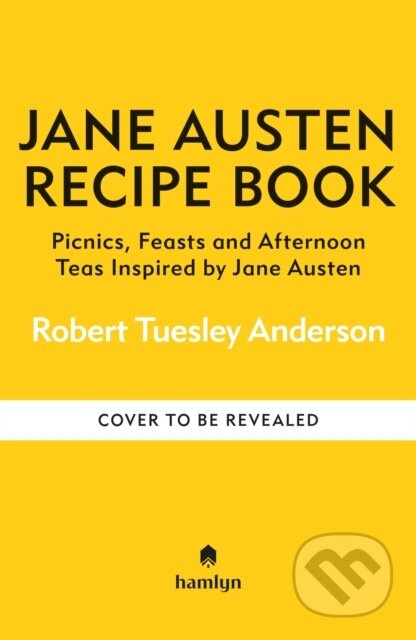 The Jane Austen Recipe Book (Picnics, Feasts and Afternoon Teas Inspired by Jane Austen) - kniha z kategorie Literární věda