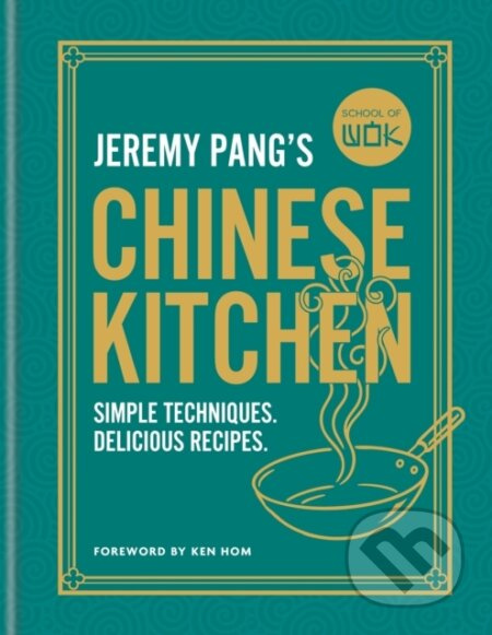 School of Wok: Jeremy Pangs Chinese Kitchen (Simple techniques and recipes to enjoy delicious Chinese food at home) - kniha z kategorie Kuchařky