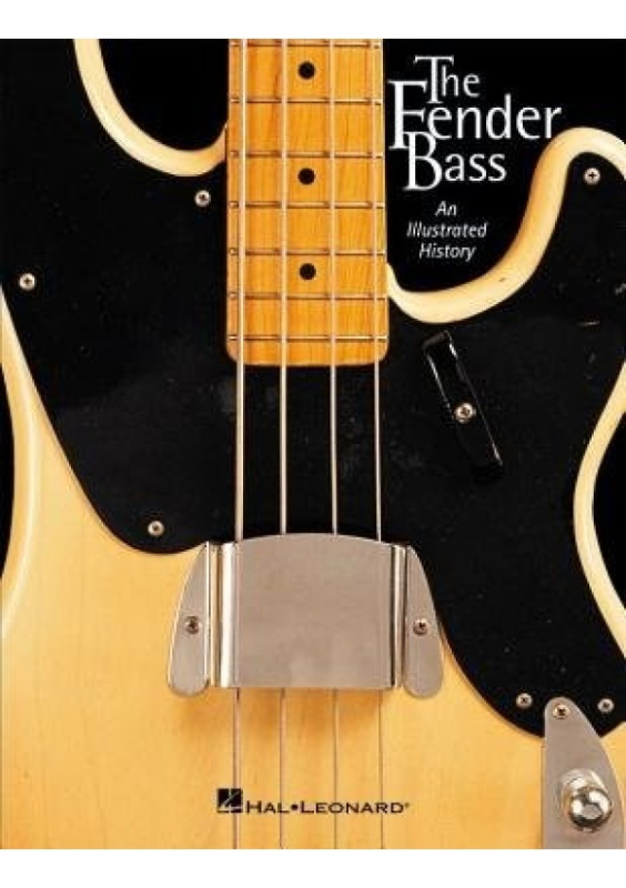 Fender Bass, An Illustrated History Hal Leonard Corporation
