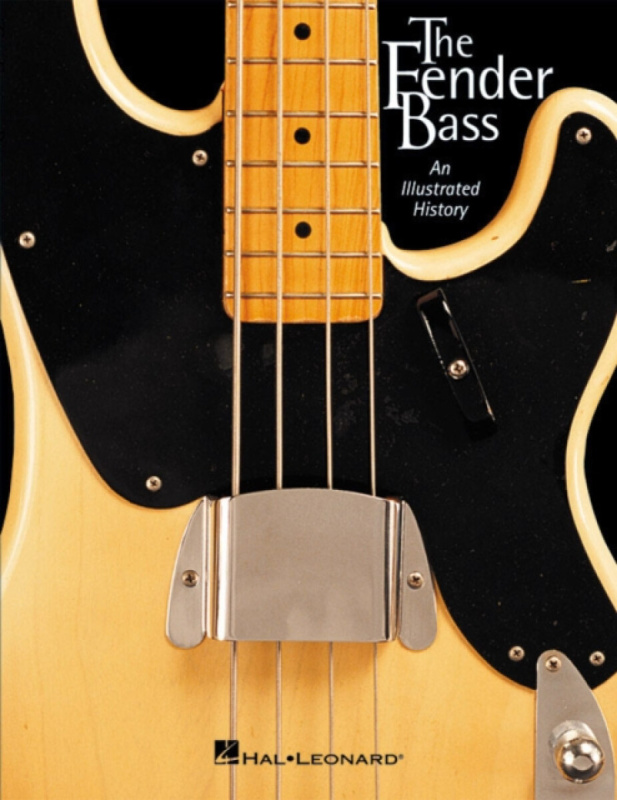 Fender Bass, An Illustrated History Hal Leonard Corporation