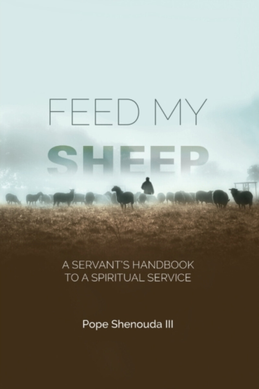 Feed My Sheep - A Servant's Handbook to a spiritual Service - Pope Shenouda III.