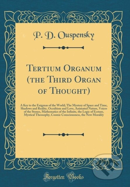 Tertium Organum The Third Organ Of Thoug - P. D. Ouspensky - kniha z kategorie Filozofie