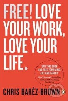 Free! (Love Your Work, Love Your Life) - Chris Baréz-Brown - kniha z kategorie Odborné a naučné