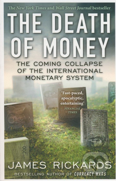 The Death of Money (The Coming Collapse of the International Monetary System) - kniha z kategorie Beletrie