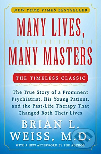 Many Lives, Many Masters (The True Story of a Prominent Psychiatrist, His Young Patient, and the Past-Life Therapy That Changed Both Their Lives) -…