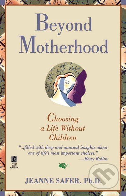 Beyond Motherhood (Choosing a Life Without Children) - kniha z kategorie Vztahy a rodina