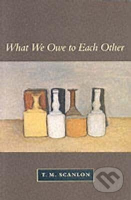 What We Owe to Each Other - M. T. Scanlon