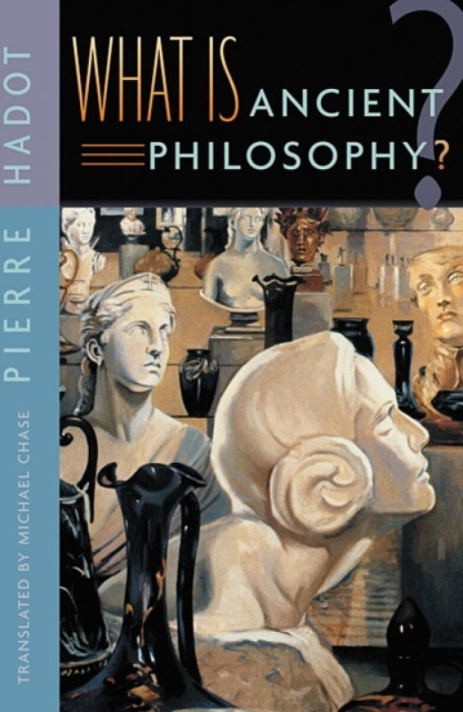 What is Ancient Philosophy ? - Pierre Hadot