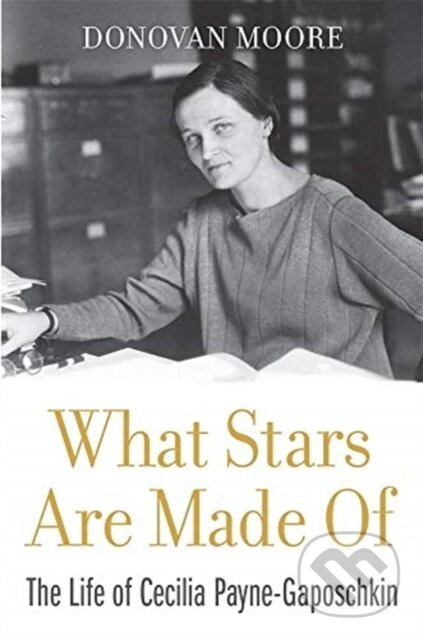 What Stars Are Made Of (The Life of Cecilia Payne-Gaposchkin) - kniha z kategorie Přírodní vědy a technika