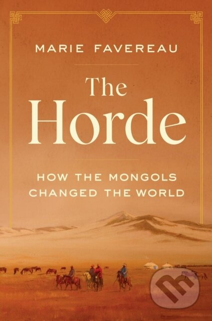 The Horde (How the Mongols Changed the World) - Marie Favereau - kniha z kategorie Odborné a naučné