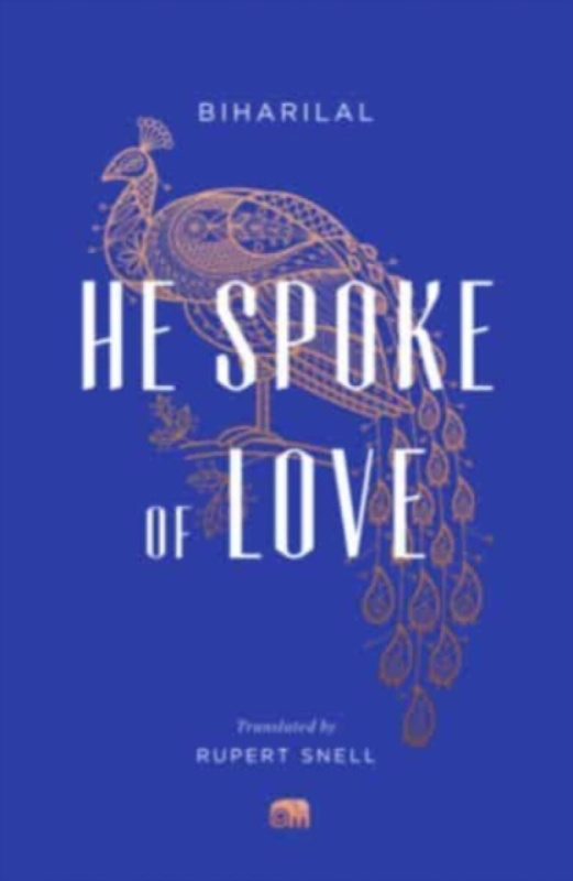 He Spoke of Love â€“ Selected Poems from the Satsai - Biharilal