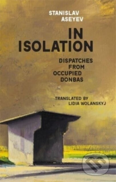 In Isolation (Dispatches from Occupied Donbas) - Stanislav Aseyev - kniha z kategorie Jazykové učebnice a slovníky