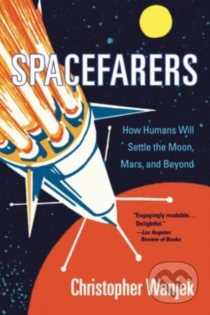 Spacefarers (How Humans Will Settle the Moon, Mars, and Beyond) - kniha z kategorie Astronomie