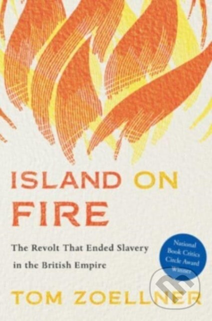 Island on Fire (The Revolt That Ended Slavery in the British Empire) - kniha z kategorie Humanitní a společenské vědy