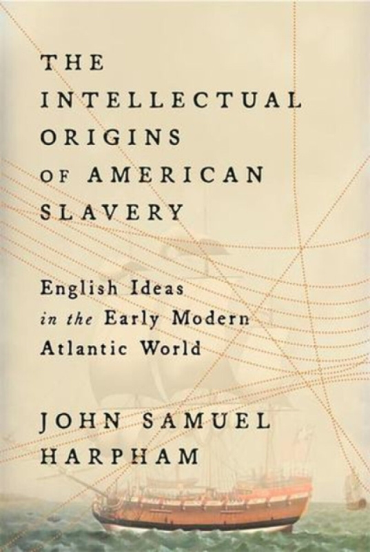 Harvard University Press Intellectual Origins of American Slavery - Harpham, John Samuel