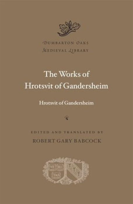 Harvard University Press Works of Hrotsvit of Gandersheim - Gandersheim, . Hrotsvit of