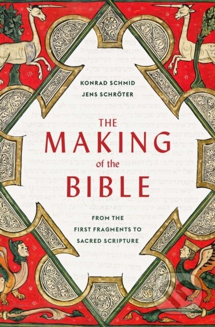 The Making of the Bible (From the First Fragments to Sacred Scripture) - kniha z kategorie Filozofie