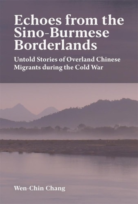 Harvard University Press Echoes from the Sino-Burmese Borderlands - Chang, Wen-Chin
