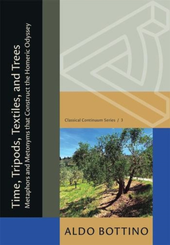 Time, Tripods, Textiles, and Trees â€“ Metaphors and Metonyms that Construct the Homeric Odyssey - Aldo Paolo Bottino
