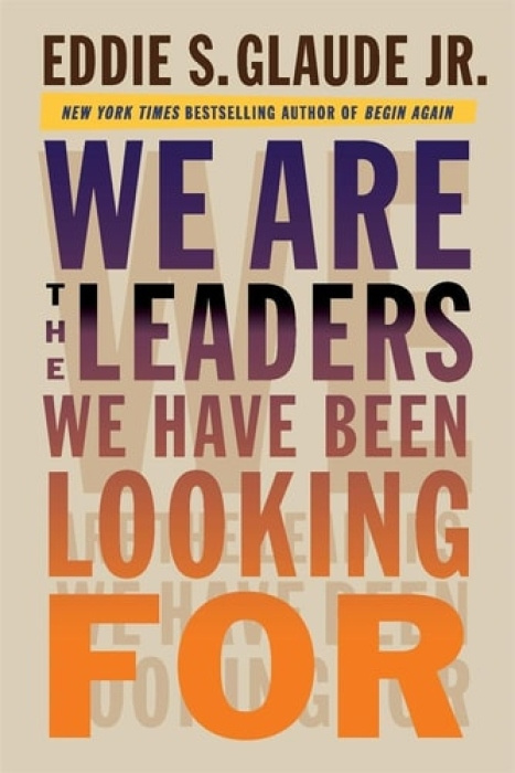 Harvard University Press We Are the Leaders We Have Been Looking For - Glaude, Eddie, Jr.