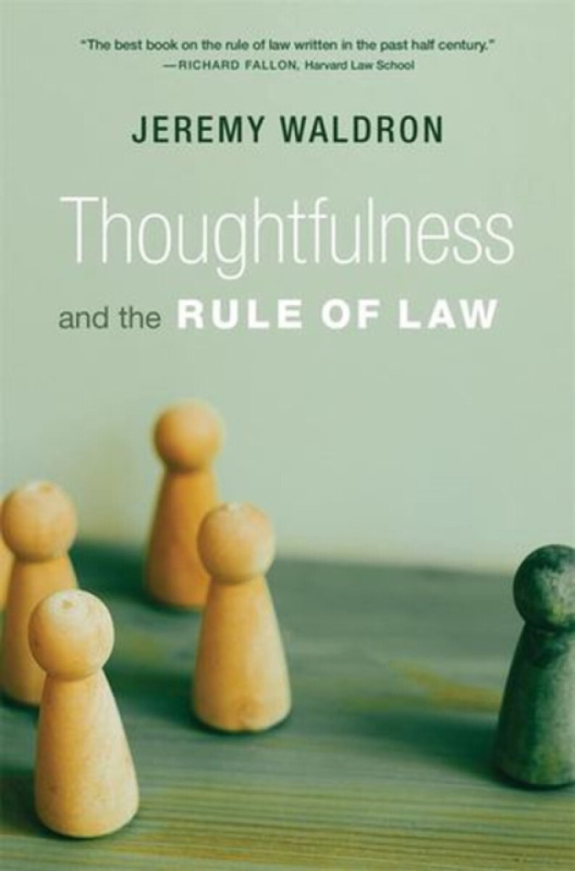 Thoughtfulness and the Rule of Law - Jeremy Waldron