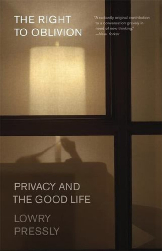 The Right to Oblivion â€“ Privacy and the Good Life - Lowry Pressly