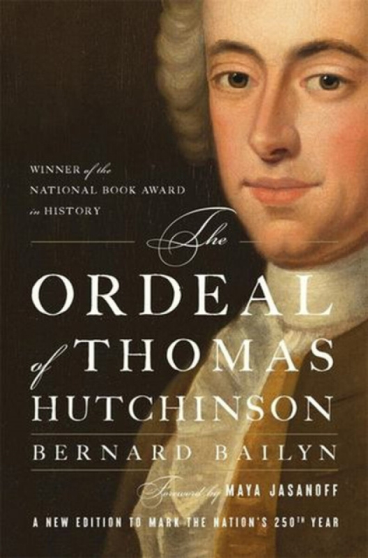 The Ordeal of Thomas Hutchinson - Bernard Bailyn
