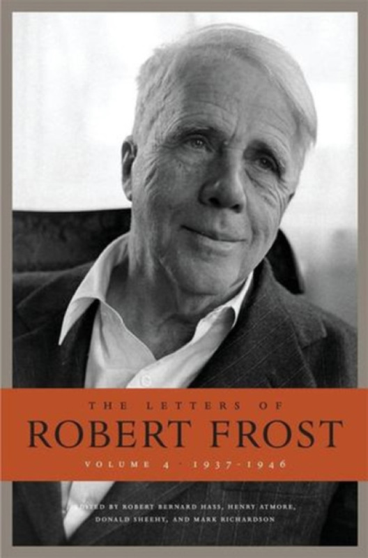 Harvard University Press Letters of Robert Frost, Volume 4 - Frost, Robert