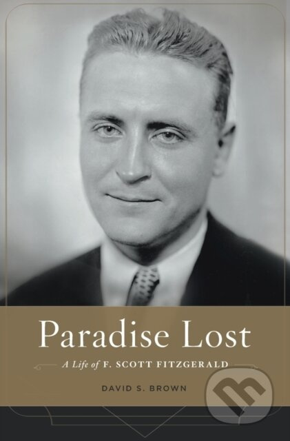 Paradise Lost (A Life of F. Scott Fitzgerald) - David S. Brown - kniha z kategorie Historie