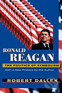 Ronald Reagan - The Politics of Symbolism - Robert Dallek - kniha z kategorie Humanitní a společenské vědy