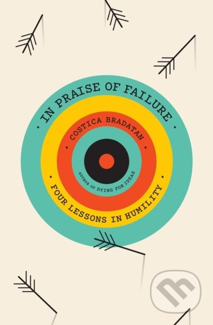 In Praise of Failure (Four Lessons in Humility) - Costica Bradatan - kniha z kategorie Filozofie