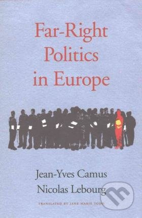 Far-Right Politics in Europe - Jean-Yves Camus, Nicolas Lebourg - kniha z kategorie Historie