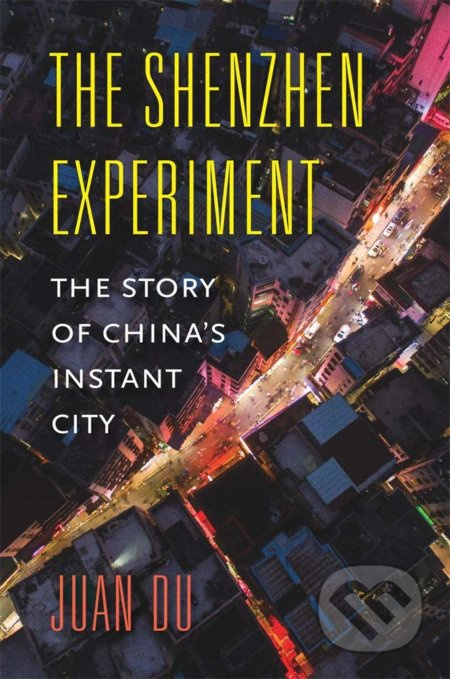 The Shenzhen Experiment (The Story of China’s Instant City) - kniha z kategorie Architektura