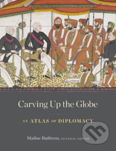 Carving Up the Globe (An Atlas of Diplomacy) - Malise Ruthven - kniha z kategorie Humanitní a společenské vědy