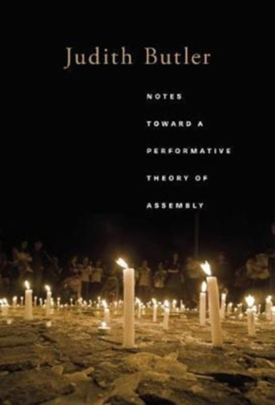 Notes Toward a Performative Theory of Assembly - Judith Butlerová