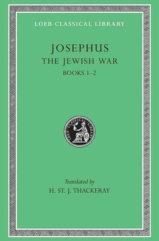 The Jewish War, Volume I â€“ Books 1â€“2 (See also L487/210) (Trans. Thackeray)(Greek) - Josephus