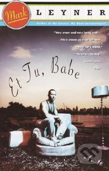 Et Tu Babe - Mark Leyner