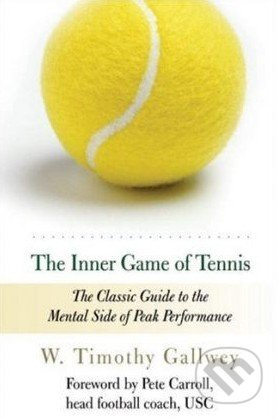 The Inner Game of Tennis (The Classic Guide to the Mental Side of Peak Performance) - kniha z kategorie Psychologie