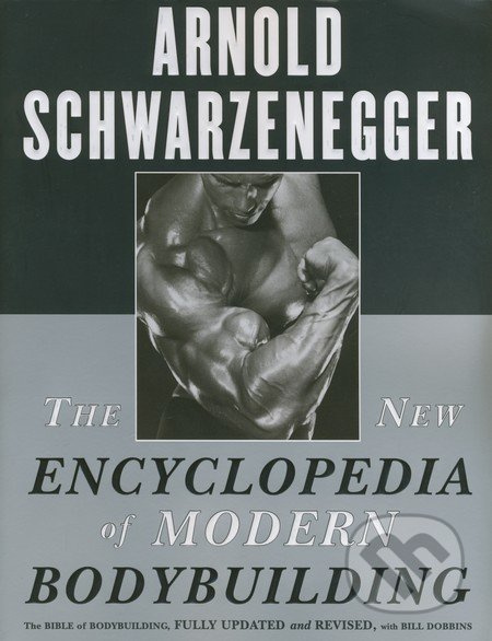The New Encyclopedia of Modern Bodybuilding (The Bible of Bodybuilding, Fully Updated and Revised) - kniha z kategorie Individuální sporty
