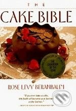 The Cake Bible - Rose Levy Beranbaum - kniha z kategorie Kuchařky