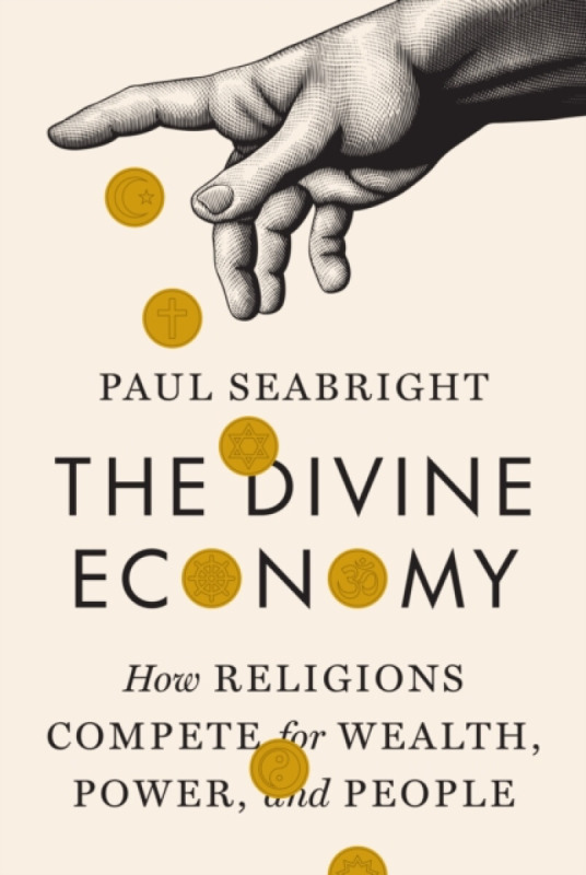 Divine Economy, How Religions Compete for Wealth, Power, and People Princeton University Press