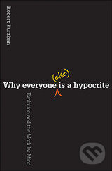 Why Everyone (Else) is a Hypocrite - Robert Kurzban